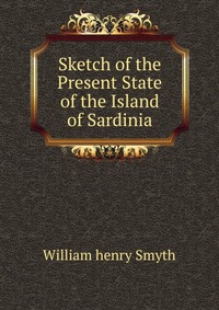 Sketch of the Present State of the Island of Sardinia