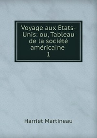 Voyage aux Etats-Unis: ou, Tableau de la societe americaine