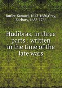 Hudibras, in three parts : written in the time of the late wars