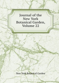 Journal of the New York Botanical Garden, Volume 22