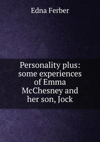 Personality plus: some experiences of Emma McChesney and her son, Jock