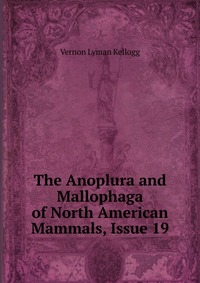 The Anoplura and Mallophaga of North American Mammals, Issue 19