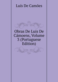 Obras De Luis De Camoens, Volume 3 (Portuguese Edition)