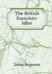 The British Essayists: Idler