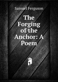 The Forging of the Anchor: A Poem