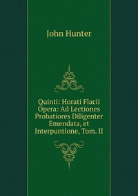 Quinti: Horati Flacii Opera: Ad Lectiones Probatiores Diligenter Emendata, et Interpuntione, Tom. II