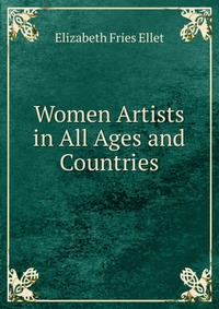 Women Artists in All Ages and Countries