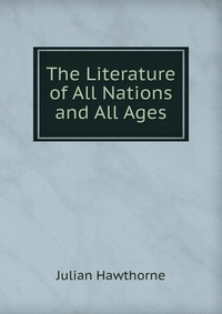 The Literature of All Nations and All Ages