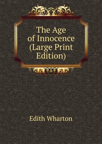 The Age of Innocence (Large Print Edition)