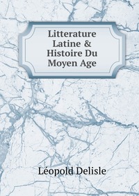 Litterature Latine & Histoire Du Moyen Age