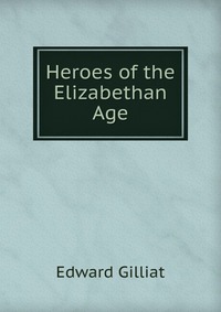 Heroes of the Elizabethan Age