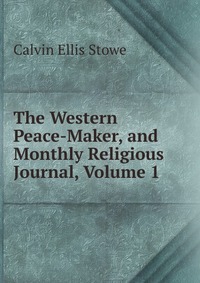 The Western Peace-Maker, and Monthly Religious Journal, Volume 1