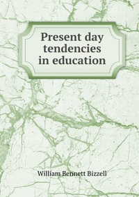 Present day tendencies in education