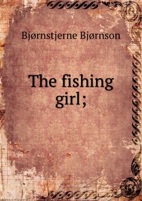 The fishing girl;