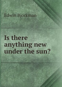 Is there anything new under the sun?