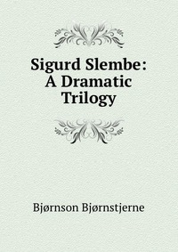 Sigurd Slembe: A Dramatic Trilogy