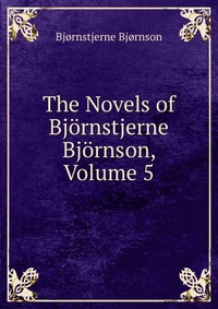 The Novels of Bjornstjerne Bjornson, Volume 5