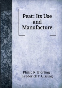 Peat: Its Use and Manufacture