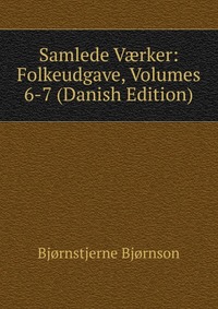 Samlede V?rker: Folkeudgave, Volumes 6-7 (Danish Edition)