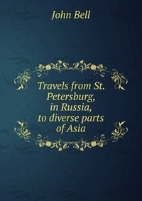 Travels from St. Petersburg, in Russia, to diverse parts of Asia