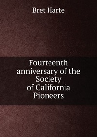 Fourteenth anniversary of the Society of California Pioneers