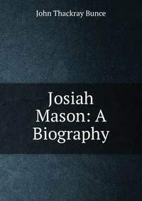 Josiah Mason: A Biography