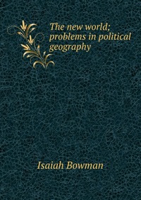 The new world; problems in political geography