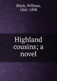 Highland cousins; a novel