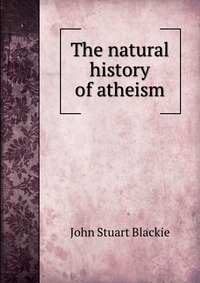 The natural history of atheism