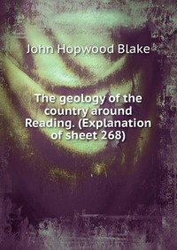 The geology of the country around Reading. (Explanation of sheet 268)