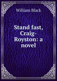 Stand fast, Craig-Royston: a novel