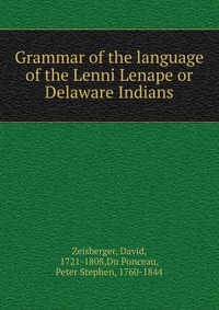 Grammar of the language of the Lenni Lenape or Delaware Indians