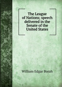 The League of Nations; speech delivered in the Senate of the United States