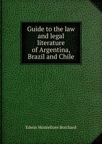 Guide to the law and legal literature of Argentina, Brazil and Chile