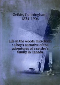 Life in the woods microform