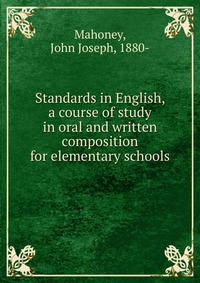 Standards in English, a course of study in oral and written composition for elementary schools