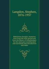 Babylonian liturgies, Sumerian texts from the early period and from the library of Ashurbanipal