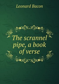 The scrannel pipe, a book of verse