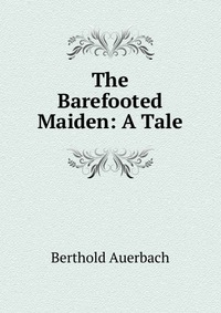 The Barefooted Maiden: A Tale