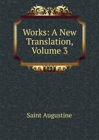 Works: A New Translation, Volume 3