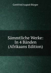 Sammtliche Werke: In 4 Banden (Afrikaans Edition)