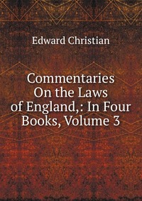 Commentaries On the Laws of England,: In Four Books, Volume 3