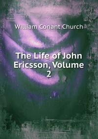 The Life of John Ericsson, Volume 2