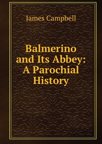 Balmerino and Its Abbey: A Parochial History