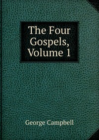 The Four Gospels, Volume 1