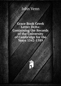 Grace Book Greek Letter Delta: Containing the Records of the University of Cambridge for the Years 1542-1589