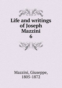 Life and writings of Joseph Mazzini