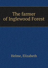 The farmer of Inglewood Forest