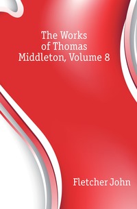 The Works of Thomas Middleton, Volume 8