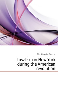 Loyalism in New York during the American revolution